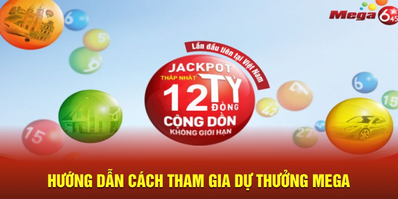 Hướng dẫn cách tham gia dự thưởng Mega